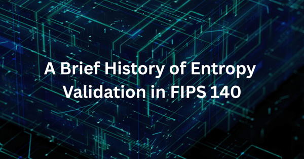 A Brief History of Entropy Validation in FIPS 140