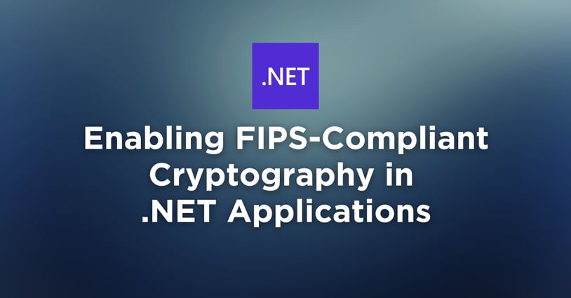 Enabling-FIPS-Compliant-Cryptography-in-NET-Applications-1
