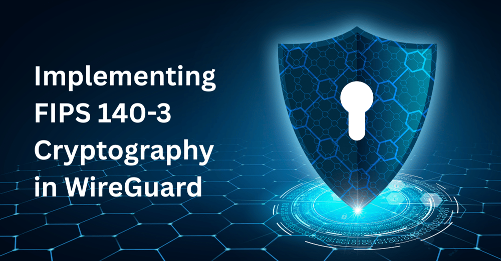 Implementing FIPS 140-3 Cryptography in WireGuard