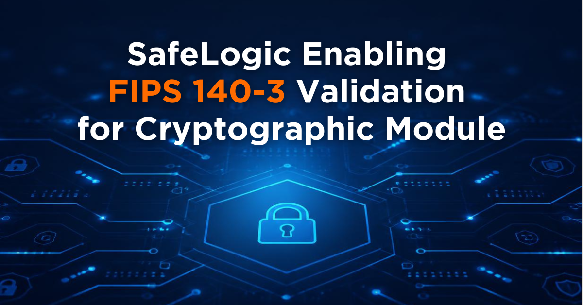 SafeLogic-Enabling-FIPS-140-3-Validation-for-Cryptographic-Module