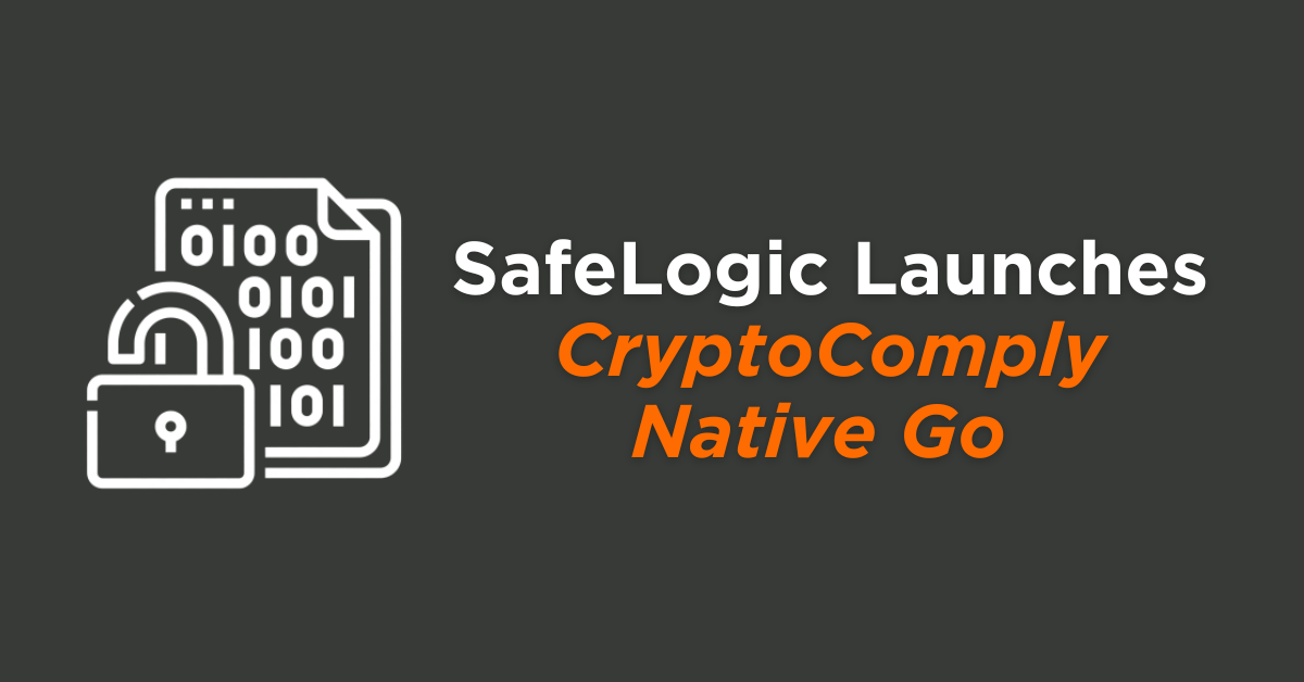 SafeLogic-Launches-CryptoComply-Native-Go