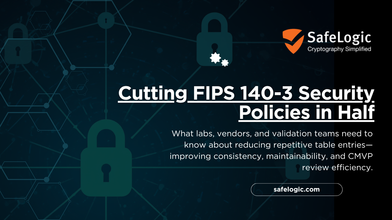 Cutting FIPS 140-3 Security Policies in Half Reducing Repetitive Table Entries for CASP Modules
