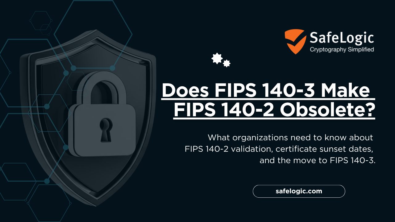 Does-FIPS-140-3-Make-FIPS-140-2-Obsolete