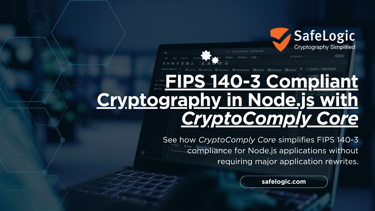FIPS 140-3 Compliant Cryptography in Node.js with CryptoComply Core