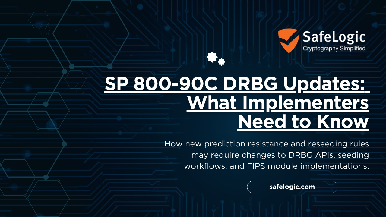 SP 800-90C DRBG Updates  What Implementers Need to Know