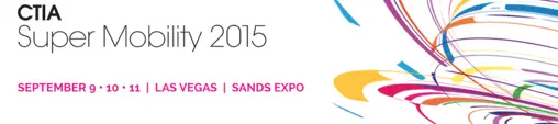 CTIA Super Mobility 2015