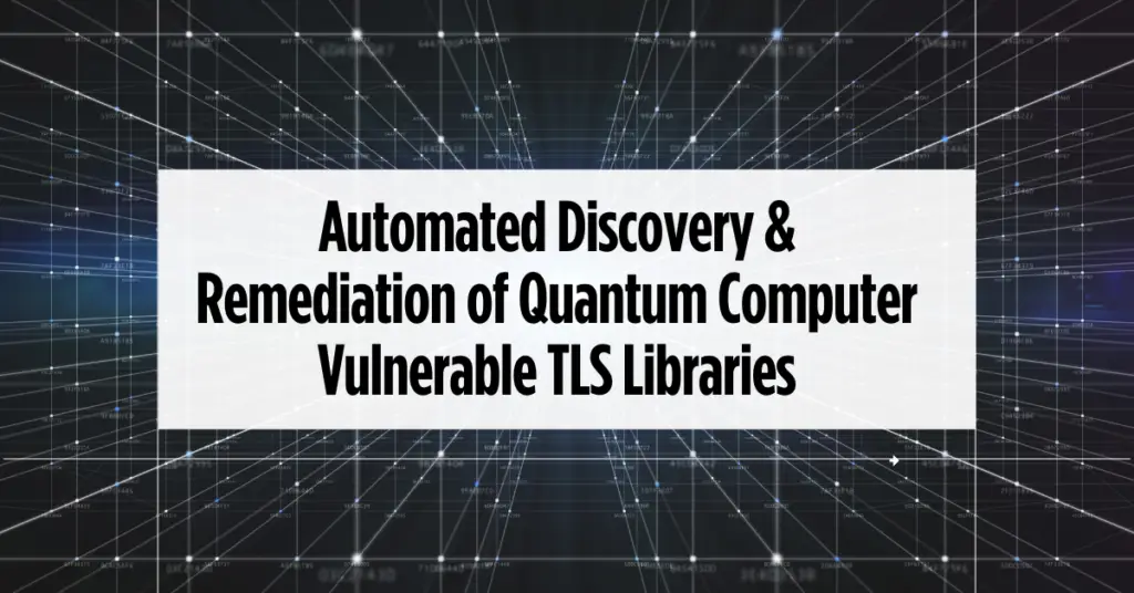 Automated Discovery & Remediation for Quantum-Vulnerable TLS Libraries