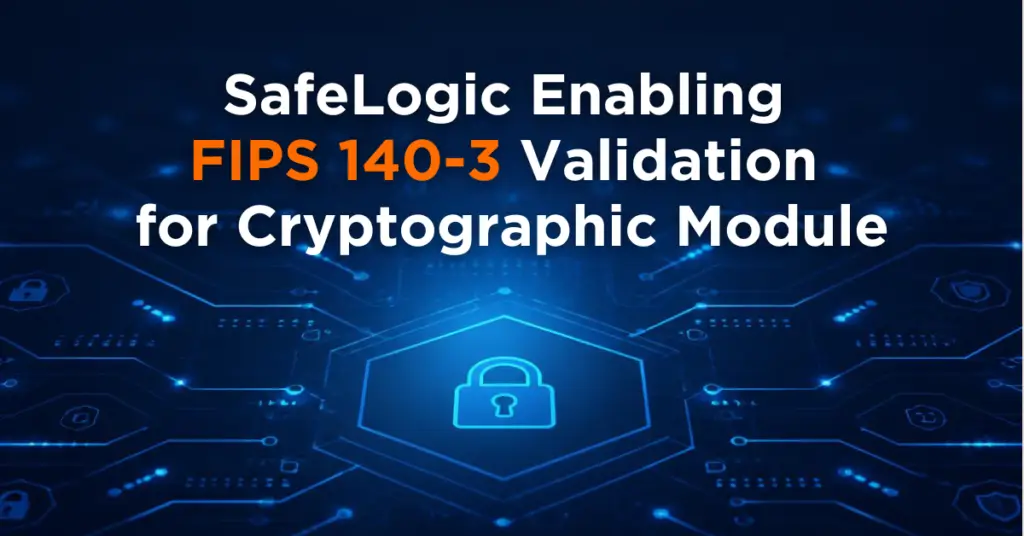 SafeLogic-Enabling-FIPS-140-3-Validation-for-Cryptographic-Module