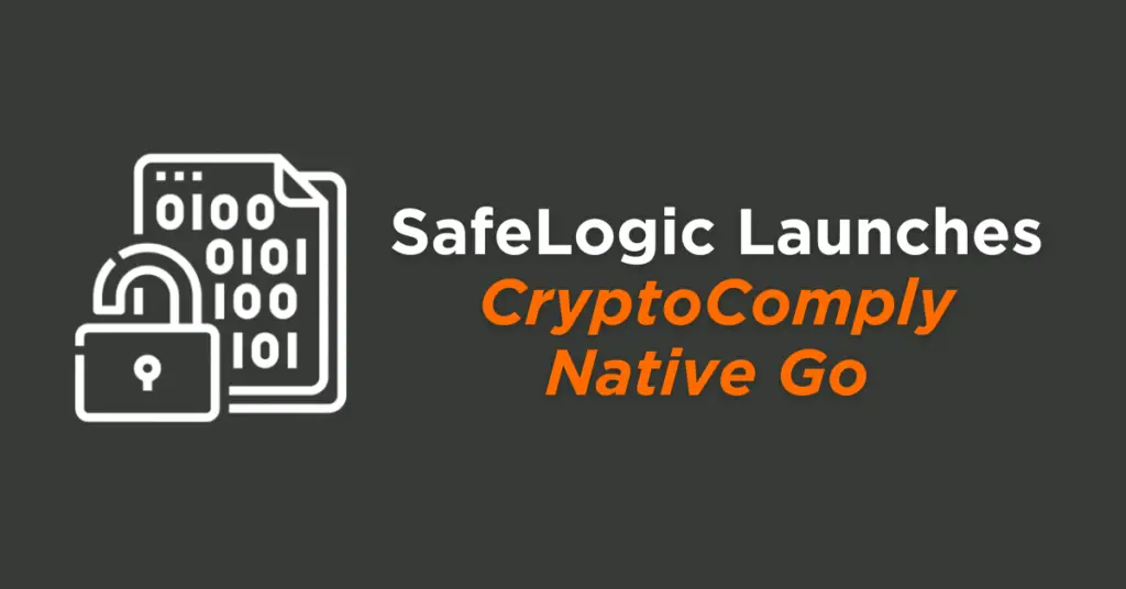SafeLogic-Launches-CryptoComply-Native-Go