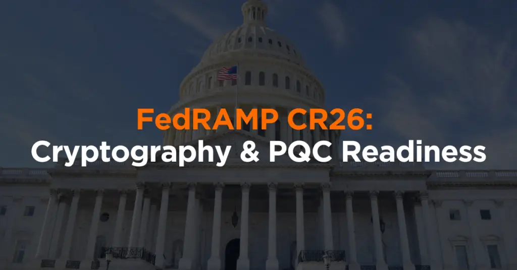 FedRAMP CR26: Cryptography and PQC Readiness | SafeLogic